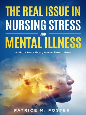 cover image of The Real Issue in Nursing Stress and Mental Illness a Short Book Every Nurse Should Read